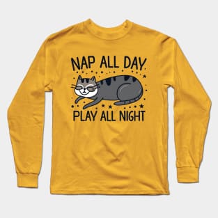 Nap all day play all nigth Long Sleeve T-Shirt